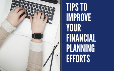 Tips To Improve Your Financial Planning Efforts