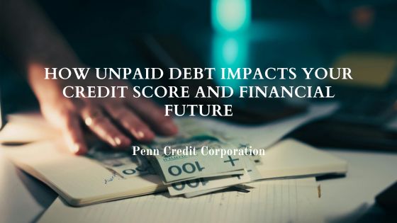 How Unpaid Debt Impacts Your Credit Score and Financial Future