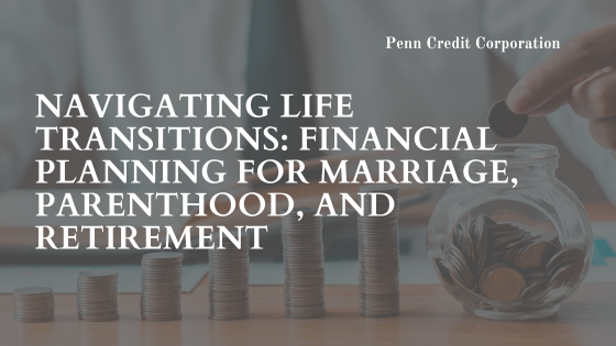 Navigating Life Transitions: Financial Planning for Marriage, Parenthood, and Retirement