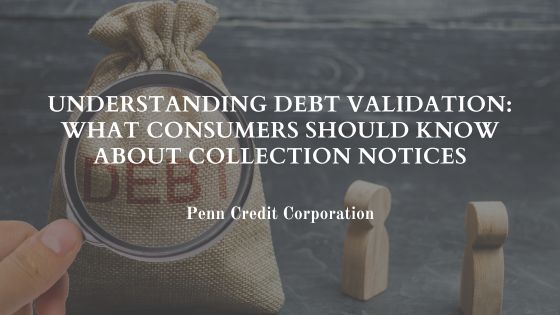 Understanding Debt Validation: What Consumers Should Know About Collection Notices